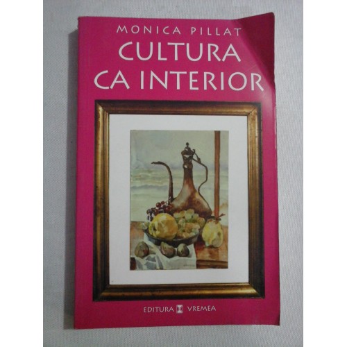 CULTURA CA INTERIOR - MONICA PILLAT - (autograf si dedicatie)